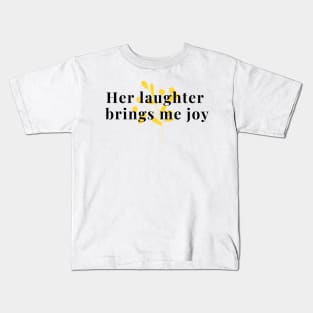 Her laughter brings me joy Kids T-Shirt